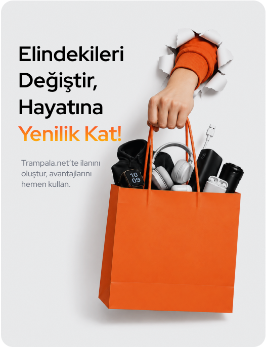 Elindekileri Değiştir, Hayatına Yenilik Kat! Trampala.net’te ilanını oluştur.